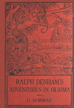 [Gutenberg 45774] • Ralph Denham's Adventures in Burma: A Tale of the Burmese Jungle